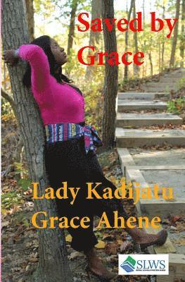Lady Kadijatu Grace Ahene - Saved by Grace, Häftad. Tillgänglighet: Lägg i varukorg