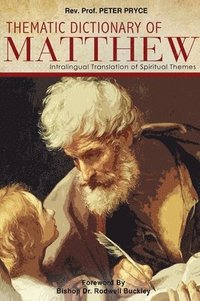 bokomslag Thematic Dictionary of Matthew: Intralingual Translation of Spiritual Themes