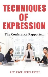bokomslag Techniques of Expression - The Conference Rapporteur