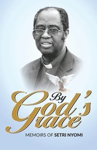 bokomslag By God's Grace: Memoirs of Setri Nyomi