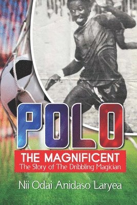 Nii Odai Anidaso Laryea - Polo the Magnificent, Häftad