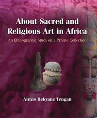 bokomslag About Sacred and Religious Art in Africa