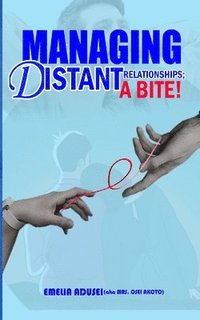 bokomslag Managing Distance Relationship; A Bite!