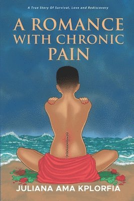 bokomslag A Romance with Chronic Pain