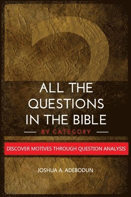 All The Questions In The Bible -By Category. 1