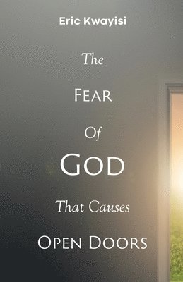 The Fear Of God That Causes Open Doors 1