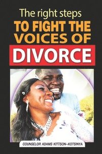 bokomslag The Right Steps to Fight the Voices of Divorce