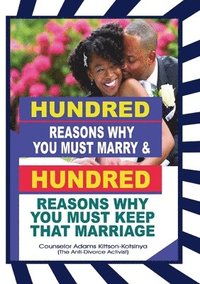 bokomslag Hundren reasons why you must marry & Hundred reasons why you must keep that marriage