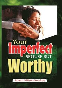 bokomslag Your Imperfect Spouse But Worthy