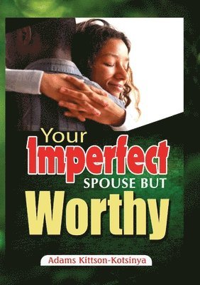 Your Imperfect Spouse But Worthy 1