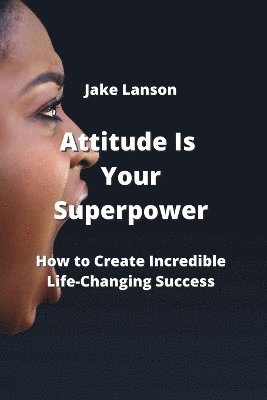 bokomslag Attitude Is Your Superpower