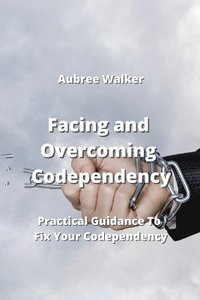 bokomslag Facing and Overcoming Codependency