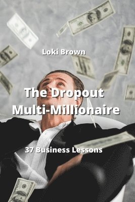 The Dropout Multi-Millionaire 1
