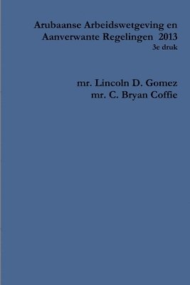 bokomslag Arubaanse Arbeidswetgeving en Aanverwante Regelingen 2013