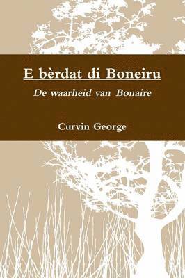 bokomslag E brdat di Boneiru - De waarheid van Bonaire