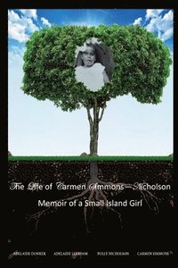 bokomslag The Life of Carmen Simmons - Nicholson: Memoir of a Small Island Girl