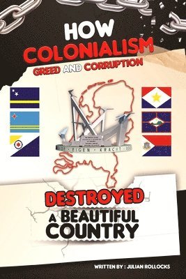 bokomslag How Colonialism Greed and Corruption Destroyed a Beautiful Country