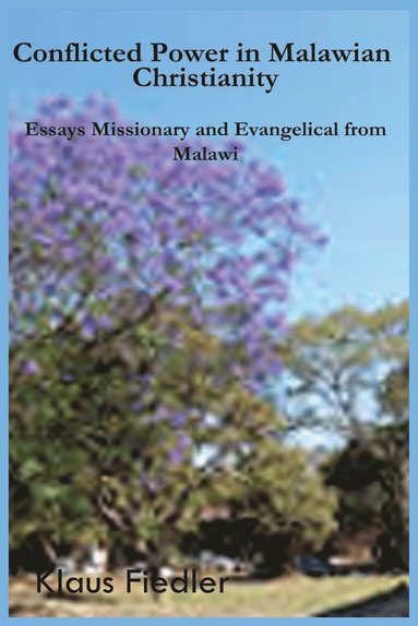 bokomslag Conflicted Power in Malawian Christianity. Essays Missionary and Evangelical from Malawi