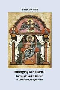 bokomslag Emerging Scriptures. Torah, Gospel & Qur'an in Christian Perspective