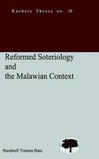 bokomslag Reformed Soteriology and the Malawian Context