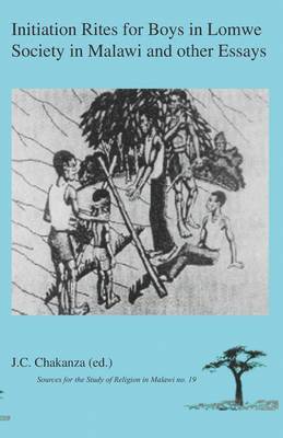 Initiation Rites for Boys in Lomwe Society in Malawi and Other Essays 1