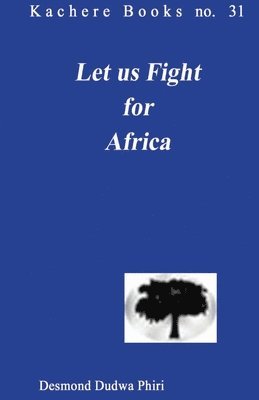Desmond D. Phiri - Let Us Fight for Africa, Häftad