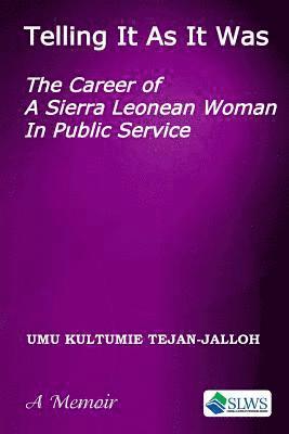 Telling It As It Was: The Career of A Sierra Leonean Woman In Public Service 1