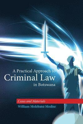 William Molebatsi Modise - Practical Approach to Criminal Law in Botswana, Häftad