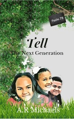 A. R. Michaels - Tell: The Next Generation Psalm 78, Häftad