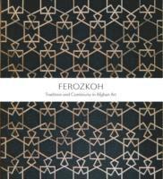 bokomslag Ferozkoh: Tradition and Continuity in Afghan Art