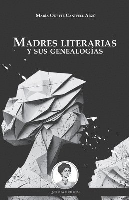 bokomslag Madres literarias y sus genealogías: El olvido intencional de la literatura escrita por mujeres
