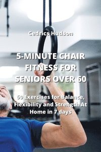 bokomslag 5-Minute Chair Fitness for Seniors Over 60