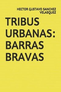 bokomslag Tribus Urbanas: Barras Bravas