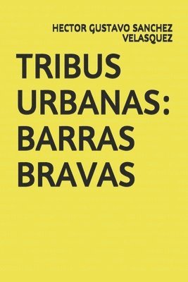 Hector Gustavo Sanchez Velasquez - Tribus Urbanas: Barras Bravas, Häftad