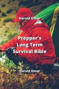 bokomslag Prepper's Long Term Survival Bible