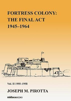 Fortress Colony: The Final Act 1945-1964 - Vol 2 1945-58