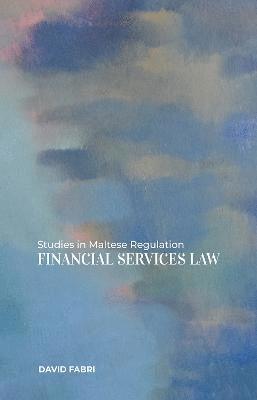 Studies in Maltese Regulation: Financial Services Law 1