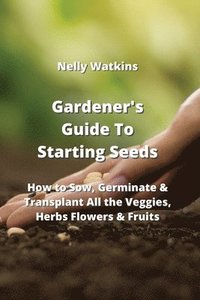 bokomslag Gardener's Guide To Starting Seeds