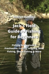 bokomslag Jack's Field Guide to Fishing for Beginners