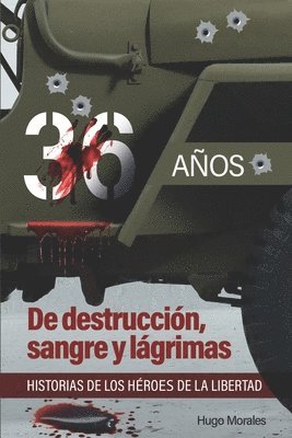 bokomslag 36 años: De destrucción, sangre y lágrimas