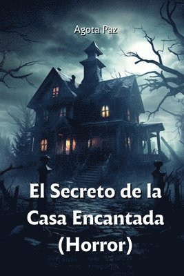 bokomslag Secreto de la Casa Encantada (Horror)