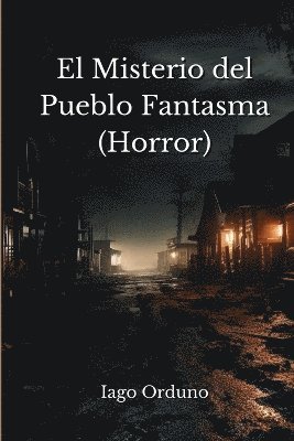 bokomslag El Misterio del Pueblo Fantasma (Horror)