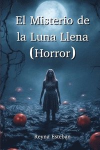 bokomslag El Misterio de la Luna Llena (Horror)