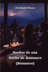 bokomslag Sueos de una Noche de Romance (Romance)