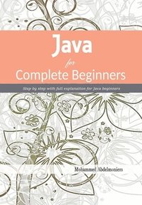 bokomslag Java for Complete Beginners: Step by step with full explanation for Java beginners