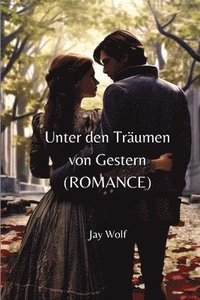 bokomslag Unter den Trumen von Gestern (ROMANCE)