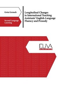 bokomslag Longitudinal Changes in International Teaching Assistants' English-Language Fluency and Prosody