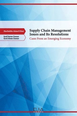 Syed Imran Zaman, Syed Ahsan Zaman, Sharfuddin Ahmed Khan - Supply Chain Management Issues and its Resolutions, Häftad