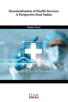 Bandar Noory - Decentralization of Health Services, Häftad