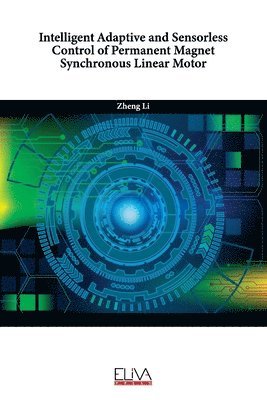 bokomslag Intelligent Adaptive and Sensorless Control of Permanent Magnet Synchronous Linear Motor